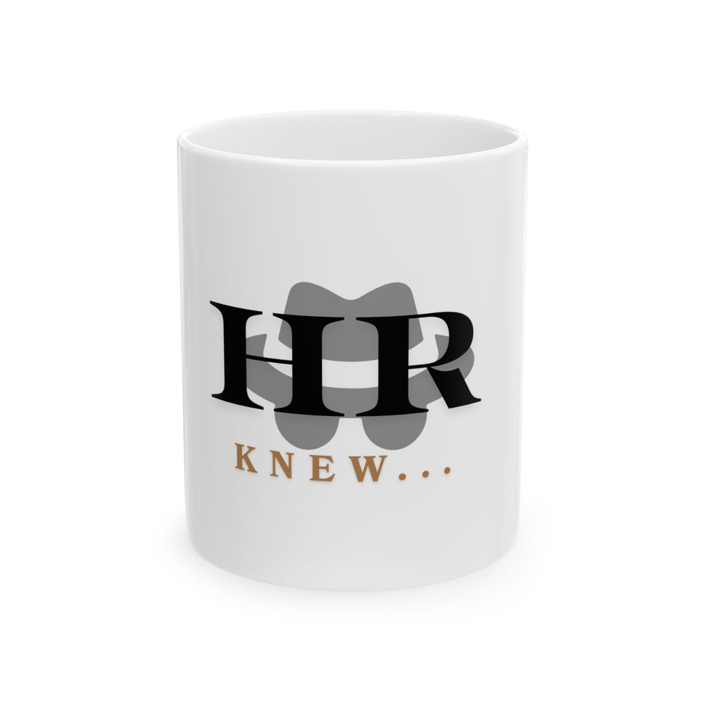 Ceramic Mug “HR Knew”