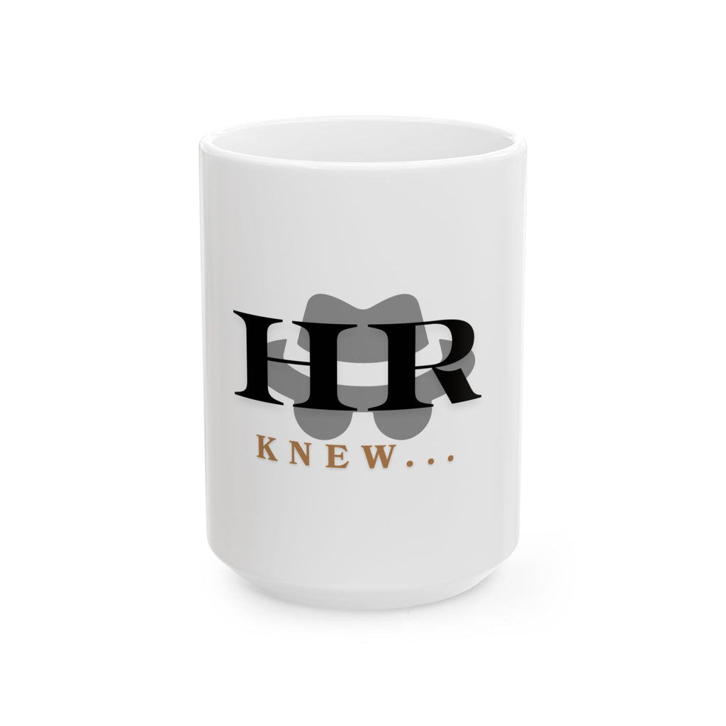Ceramic Mug “HR Knew”