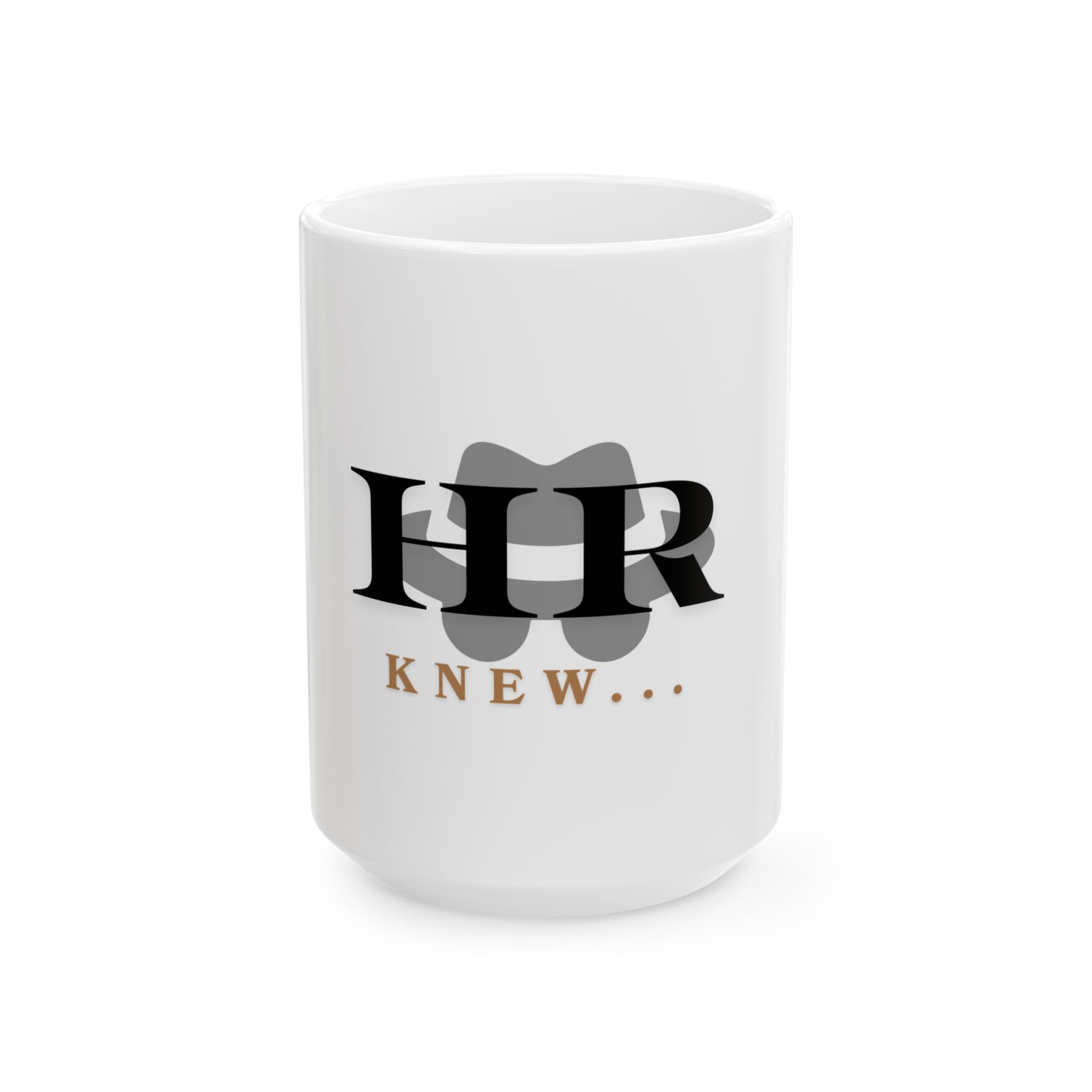 Ceramic Mug “HR Knew”